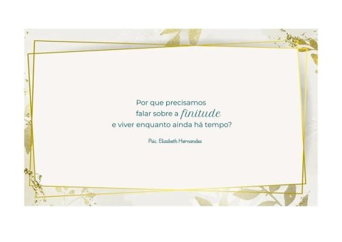 Por que precisamos falar sobre a finitude - e viver enquanto ainda há tempo?